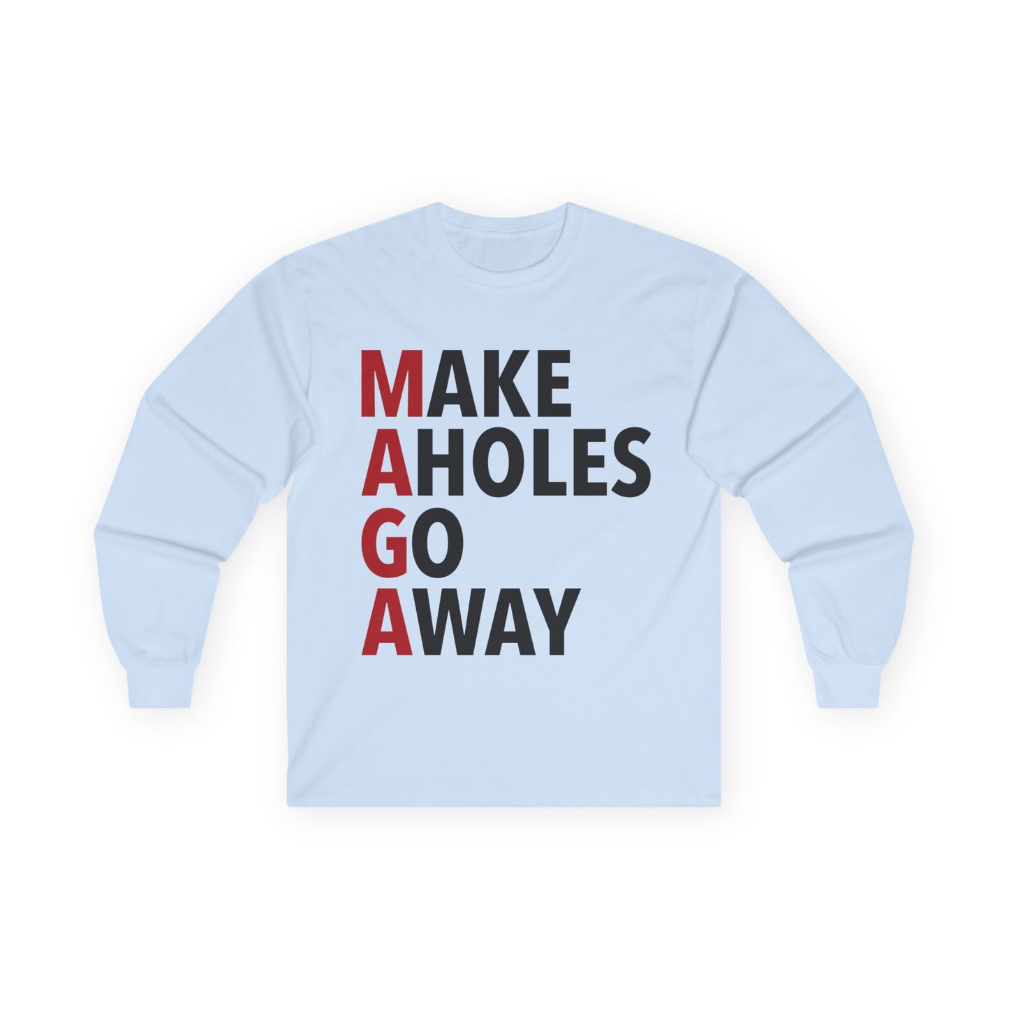 Long Sleeve Tee - Make Assholes Go Away Design